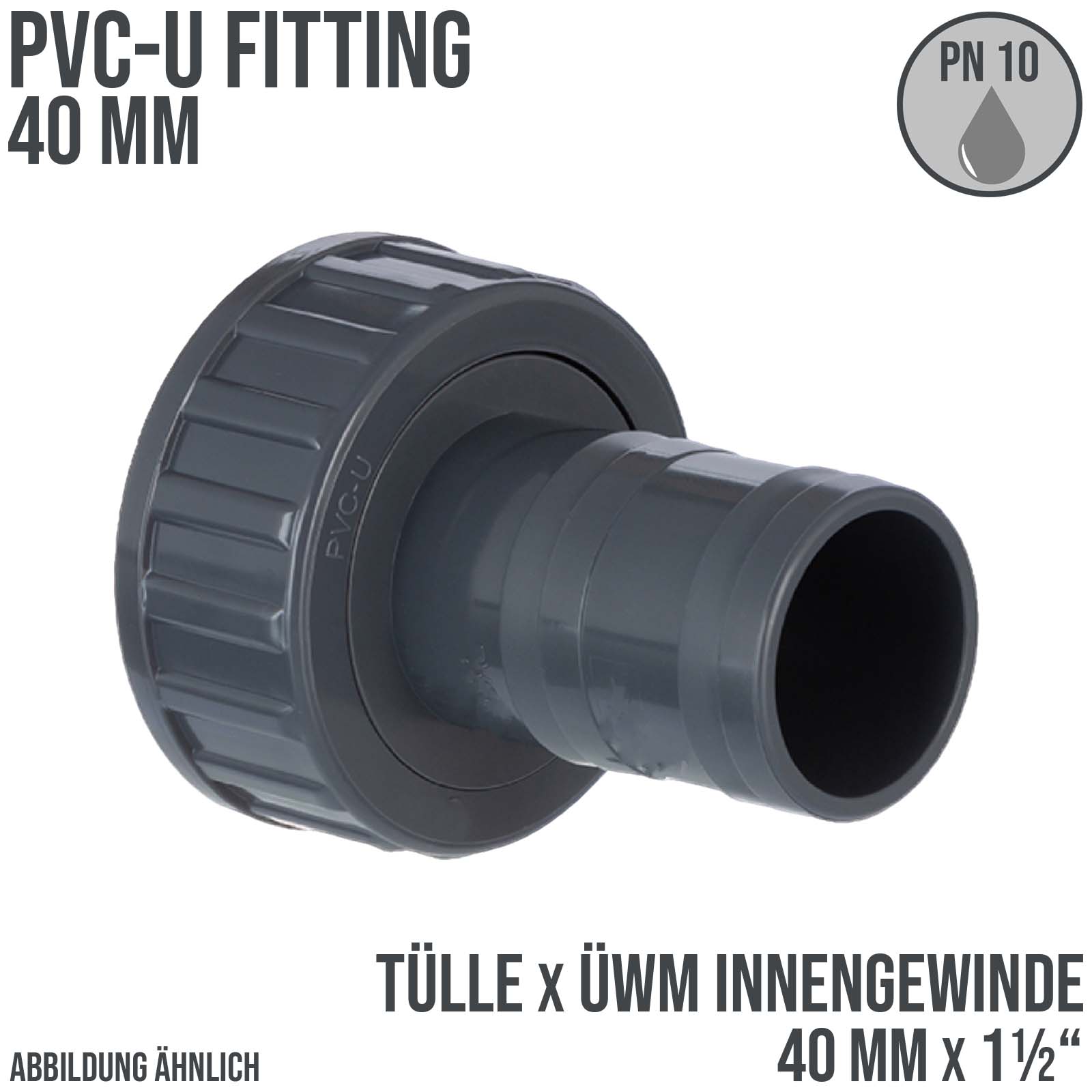 PVC Fitting Schlauch Tülle Stutzen Verbinder ÜWM Innen Gewinde 40 mm x 1 1/2" IG - PN 10 bar