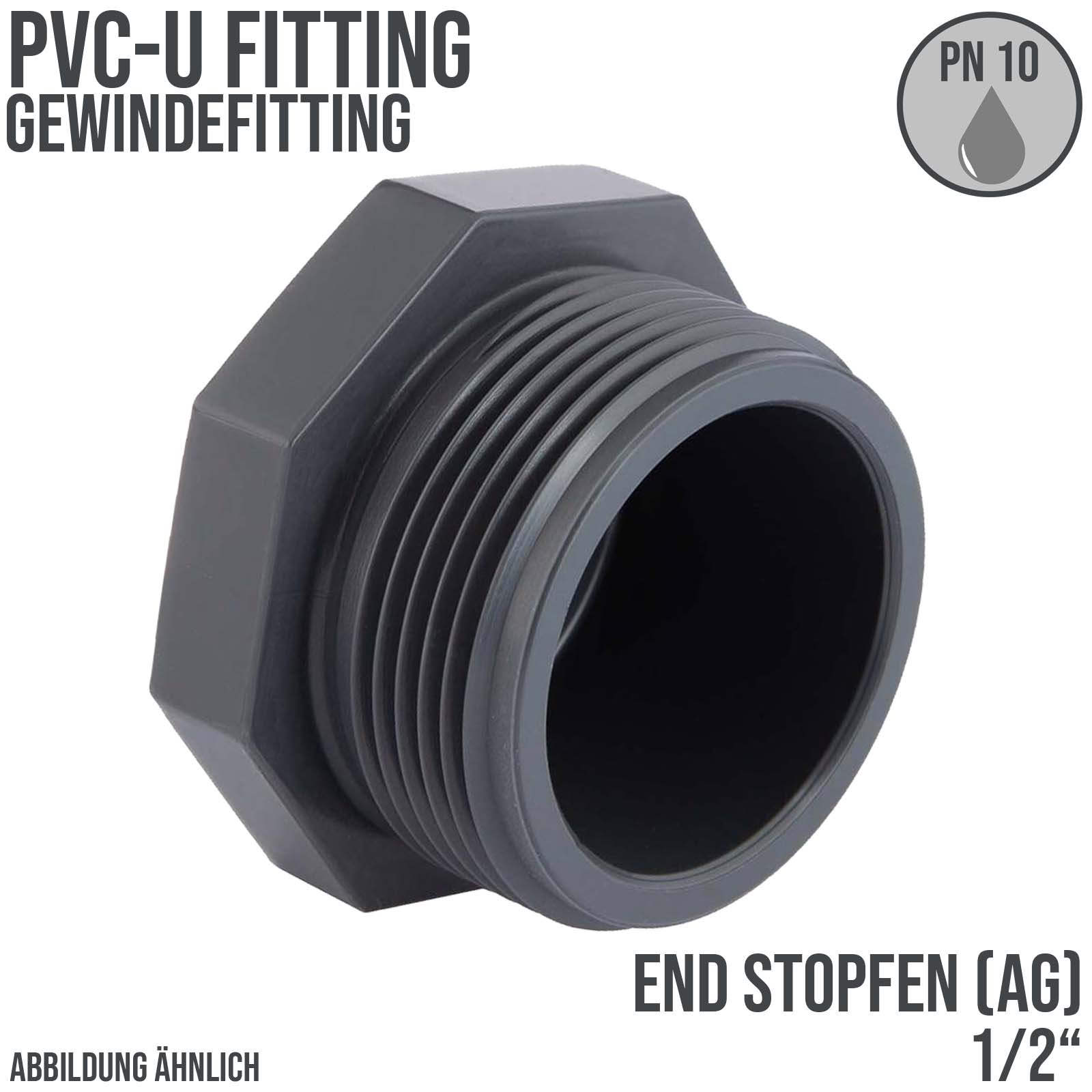 1/2" PVC Fitting Gewinde Stopfen End Kappe Verschluss Aussengewinde AG - PN 10 bar