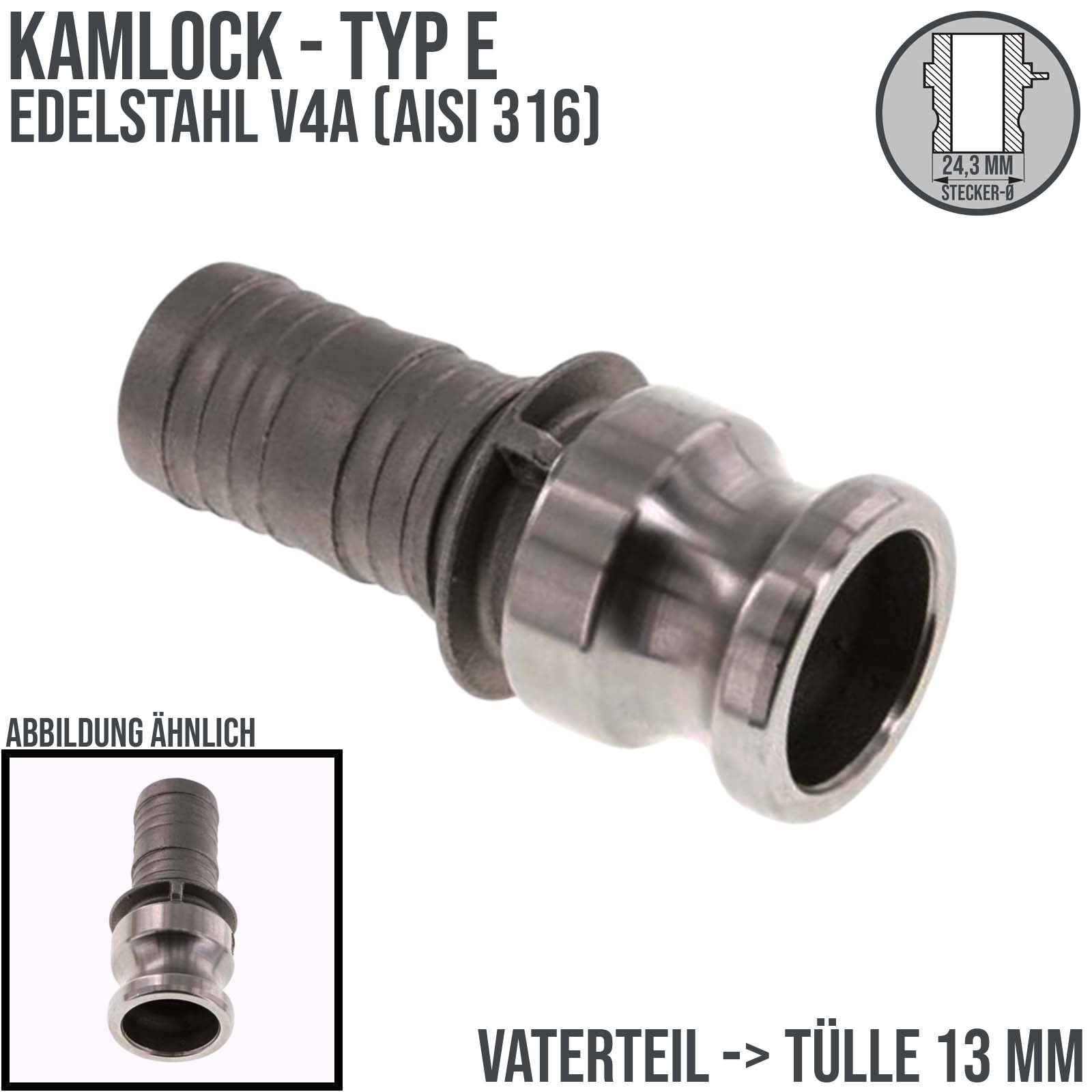 Kamlock Typ E - Vaterteil Edelstahl V4A (AISI 316) - 24,3 mm Stecker  -> Tülle 13 mm 1/2" Zoll DN13 DN15 - PN 10 bar