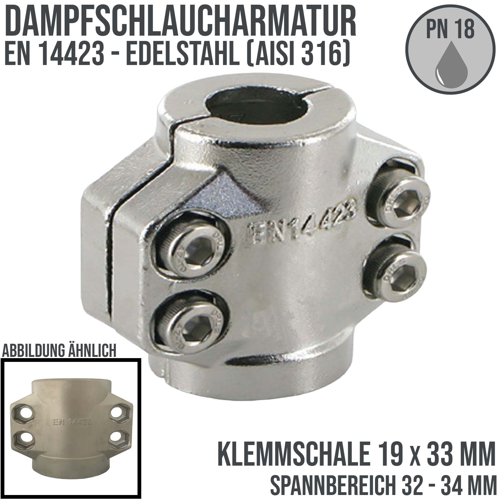 19 x 33 mm Klemmschale Dampfschlaucharmatur Edelstahl AISI 316 - Spannbereich 32 - 34 mm - PN 18 bar