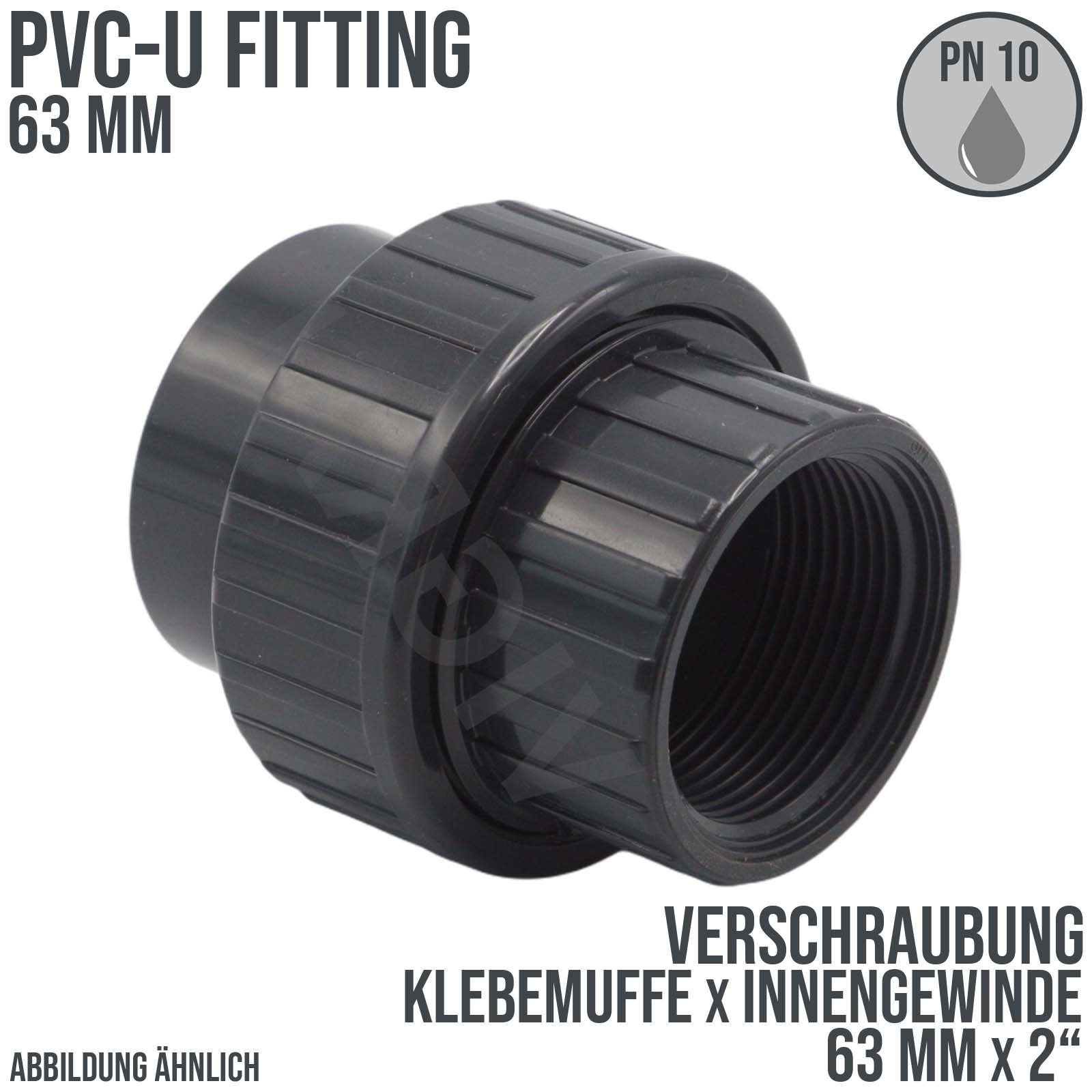 63 mm PVC Klebe Fitting Verschraubung Innengewinde IG 63 mm x 2" Muffe Verbinder - PN 10 bar