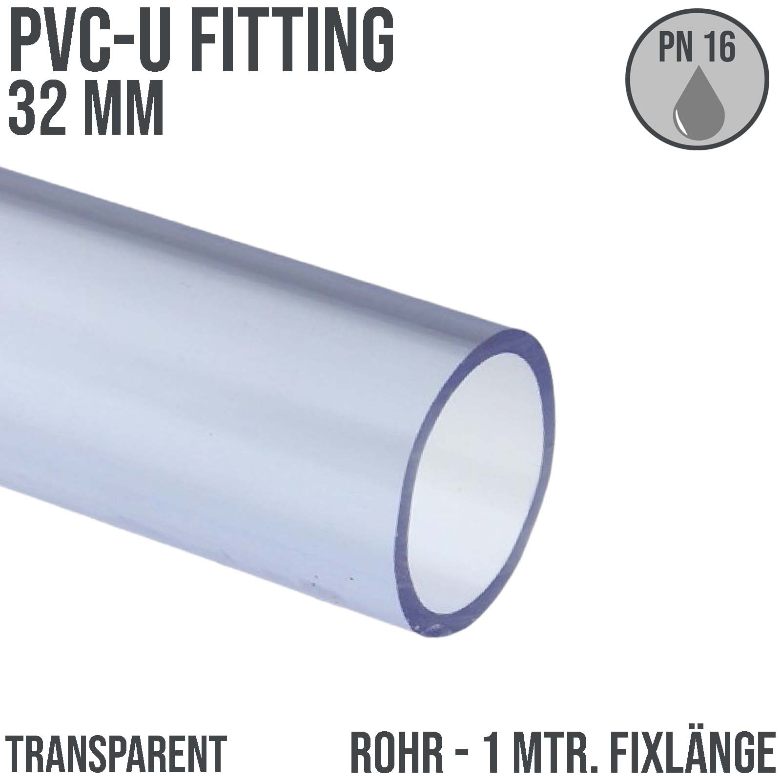 32 x 2,4 mm PVC Klebe Fitting Druck Kunststoff Rohr transparent durchsichtig - 1 m Länge - PN 16 bar