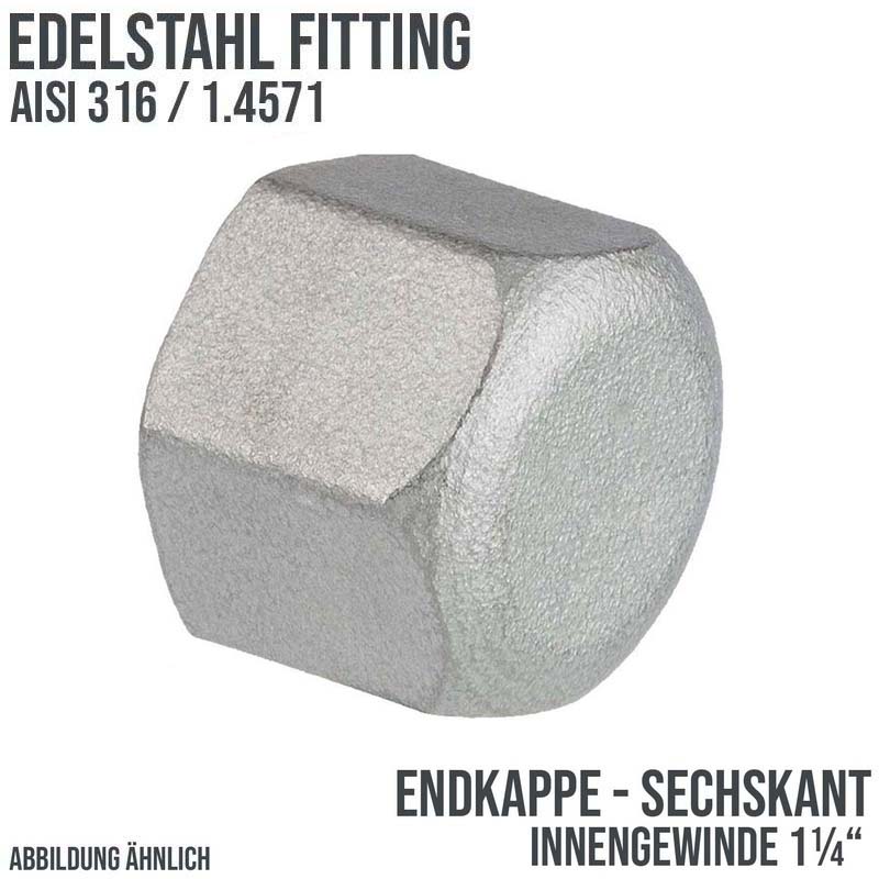 1 1/4" Edelstahl Fitting V4A AISI 316 Nr. 300 - Endkappe Sechskant Hexagon Innengewinde IG - PN 16 bar