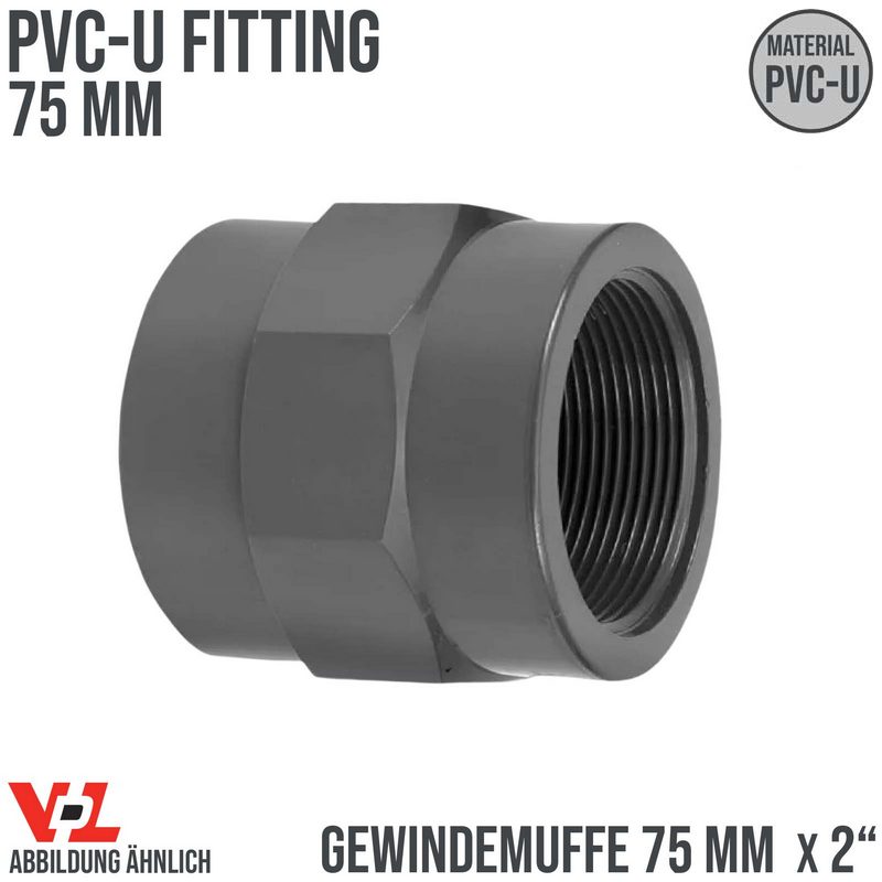 75 mm VDL PVC Klebe Fitting Gewinde Muffe Verbinder 75 mm x 2" - PN 10 bar
