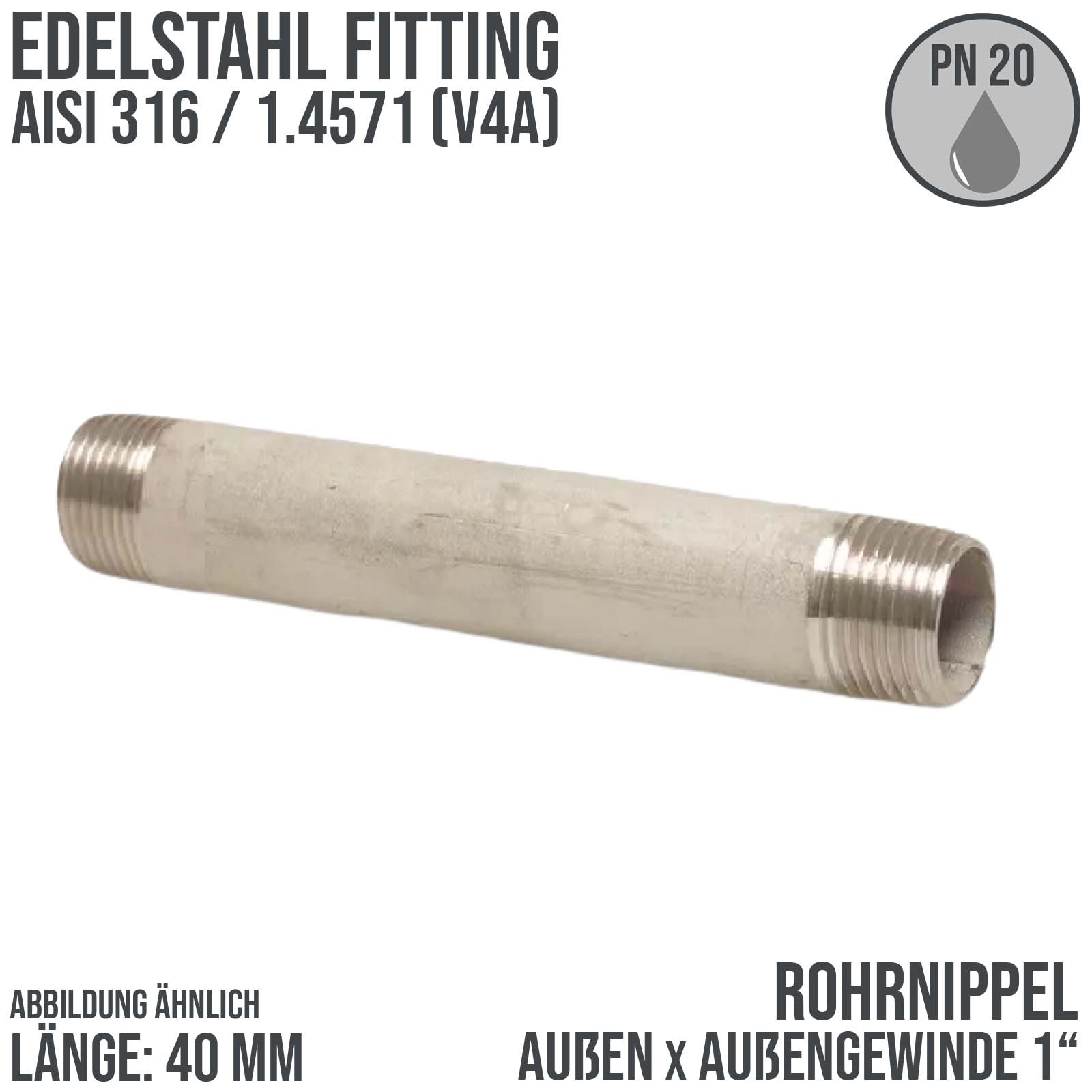 1" Rohrnippel Edelstahl (1.4571) 40 mm Außen x Außengewinde AG Fittings - PN 20 bar