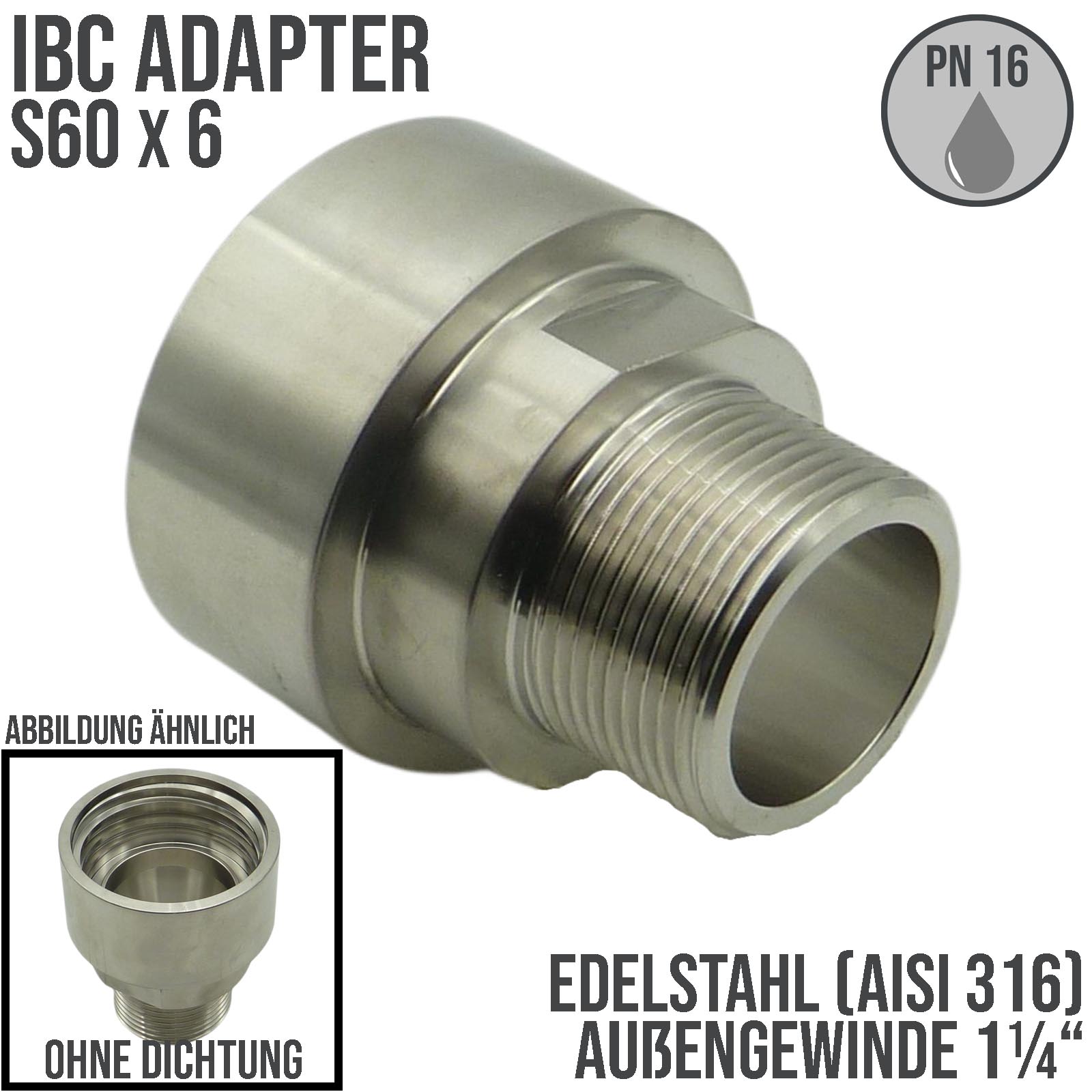 S60 x 6 IBC Adapter mit Außengewinde AG 1 1/4"Edelstahl AISI 316 Container Fass Tank Zubehör PN16 bar