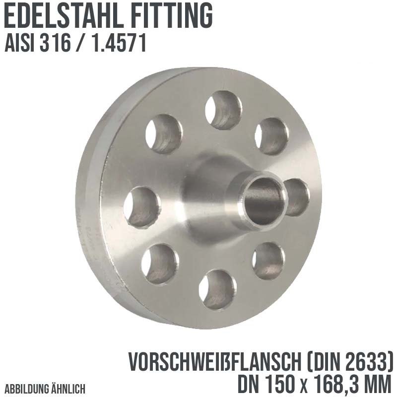 DN 150 x 168,3 mm Vorschweiß Flansch Stumpfschweißung Edelstahl Fitting V4A AISI 316DIN 2633 - PN 16 bar