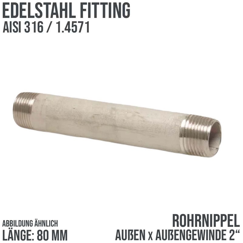 2 " Rohrnippel Edelstahl (1.4571) Nr. 23 - 80 mm Länge Außen x Außengewinde AG Fittings - PN 20 bar