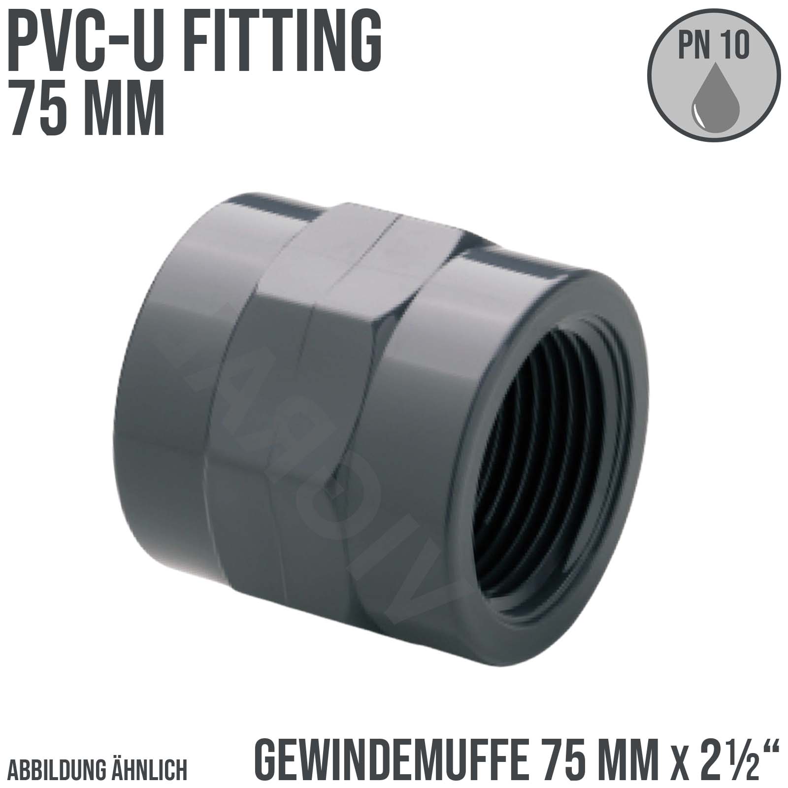 75 mm PVC Klebe Fitting Gewinde Muffe 75 mm x 2 1/2" Verbinder - PN 10 bar 