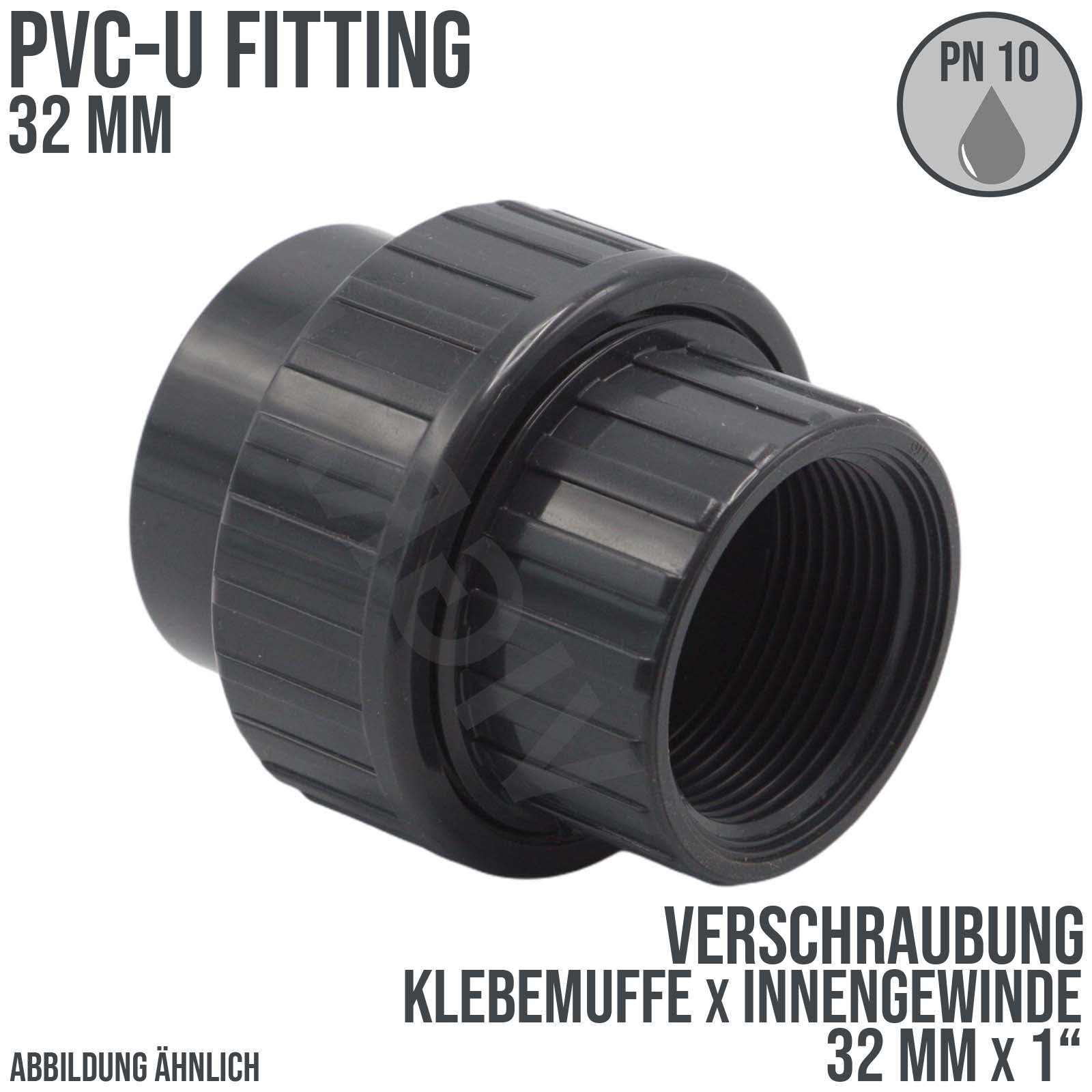 32 mm PVC Klebe Fitting Verschraubung Innengewinde IG 32 mm x 1" Muffe Verbinder - PN 10 bar
