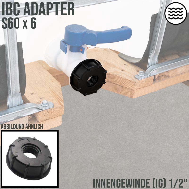 S60 x 6 IBC Adapter mit Innengewinde IG 1/2" Container Fass Tank Zubehör PN10 bar