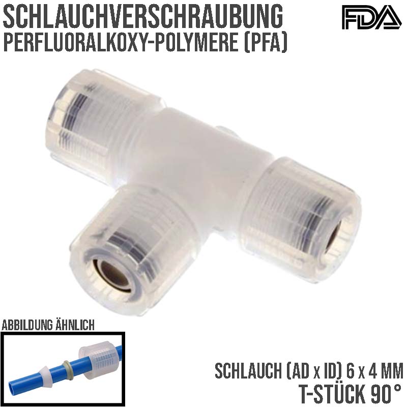 6 x 4 mm T-Stück 90° Kupplung PFA Verschraubung Verbinder PA PP Schlauch FDA - PN 10 bar