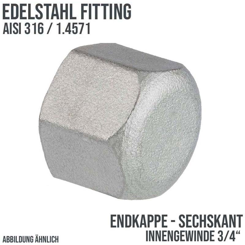 3/4" Edelstahl Fitting V4A AISI 316 Nr. 300 - Endkappe Sechskant Hexagon Innengewinde IG - PN 16 bar