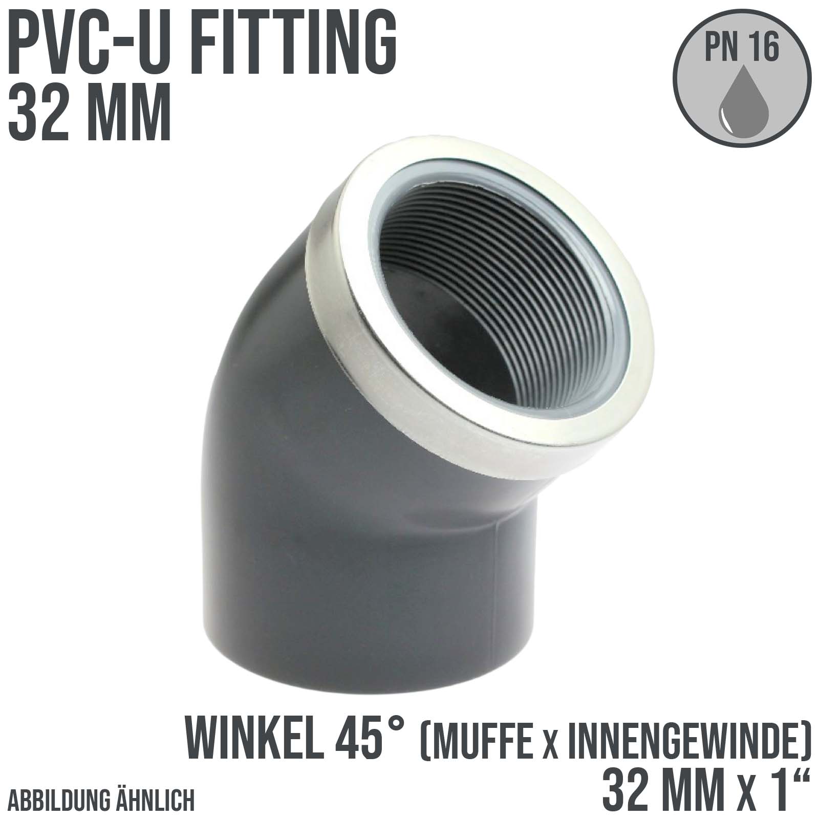 32 mm PVC Klebe Fitting Winkel 45° Innengewinde IG verstärkt 32 mm x  1" Muffe Verbinder - PN 16 bar