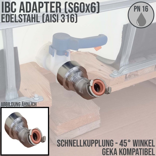 S60 x 6 IBC Container Edelstahl (AISI 316) V4A Schnellkupplung 45° Anschluss Set - PN 16 bar