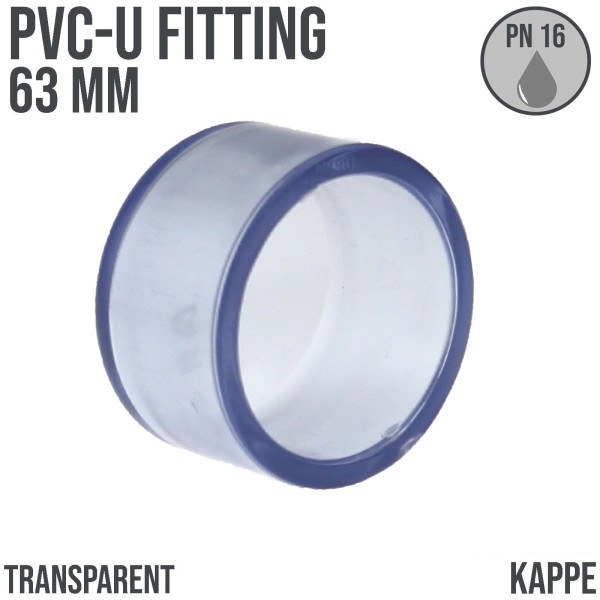 63 mm PVC Klebe Fitting End Kappe Muffe Verbinder - transparent durchsichtig - PN 16 bar