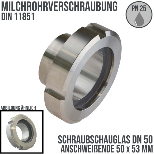 DN 50 Milchrohr Verschraubung DIN 11851 Schraubschauglas Anschweißende ID x AD 50 x 53 mm - PN 25 ba