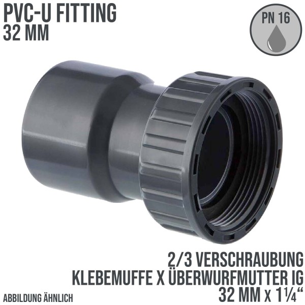 32 mm x 1 1/4" PVC Klebe Fitting 2/3 Verschraubung Überwurfmutter Innengewinde - PN 16 bar