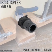 IBC Container Anschluss Adapter Set S60 x 6 -> 63 mm PVC Muffe