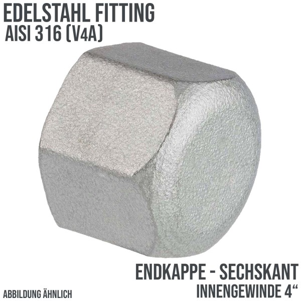 4" Edelstahl Fitting V4A AISI 316 Endkappe Sechskant Hexagon Innengewinde IG - PN 16 bar